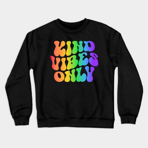 Kind Vibes Only - Colorful Positive Vibes Design Crewneck Sweatshirt by NotUrOrdinaryDesign